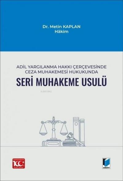 Adil Yargilanma Hakki Cercevesinde Ceza Muhakemesi Hukukunda Seri Muhakeme Usulü
