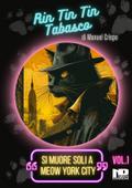 Rin Tin Tin Tabasco (Vol. 1) - Si muore soli a Meow York City