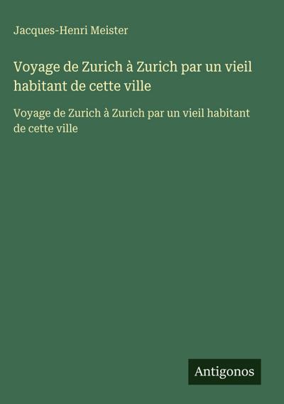 Voyage de Zurich à Zurich par un vieil habitant de cette ville