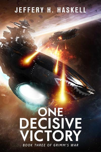One Decisive Victory (Grimm’s War, Book 3)