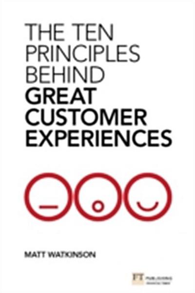 Ten Principles Behind Great Customer Experiences, The