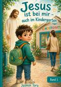 Jesus ist bei mir auch im Kindergarten