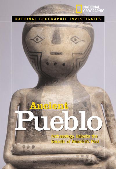 Ancient Pueblo: Archaeology Unlocks the Secrets of America’s Past