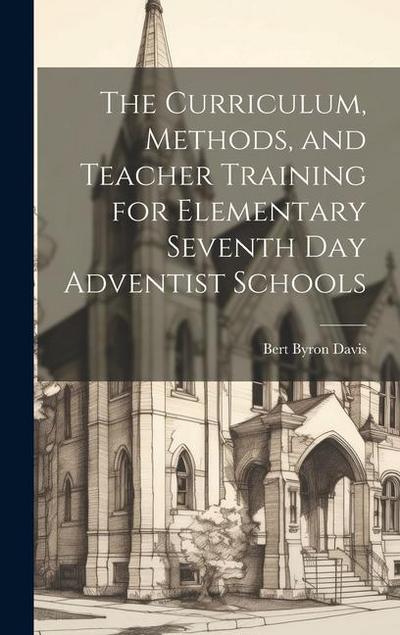 The Curriculum, Methods, and Teacher Training for Elementary Seventh day Adventist Schools