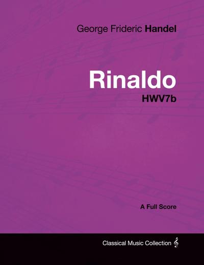 George Frideric Handel - Rinaldo - HWV7b - A Full Score
