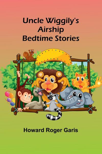 Uncle Wiggily’s Airship; Bedtime Stories