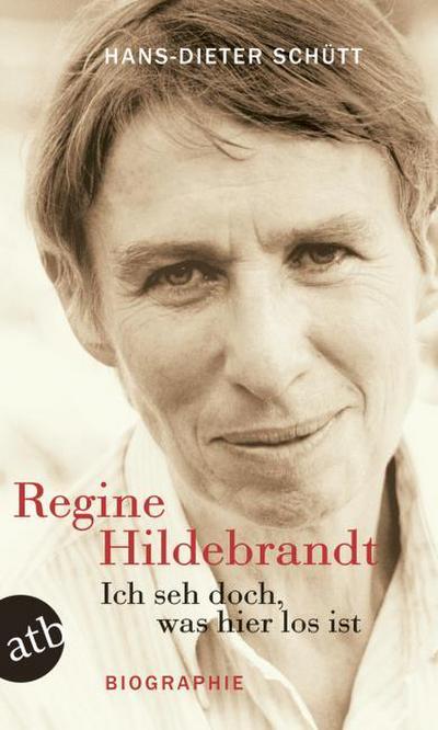 Regine Hildebrandt: Ich seh doch, was hier los ist
