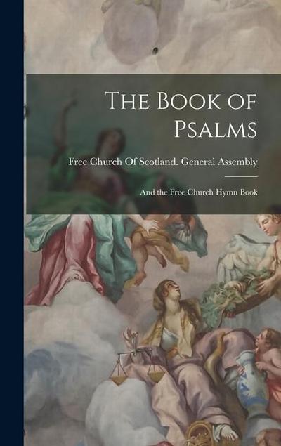 The Book of Psalms: And the Free Church Hymn Book