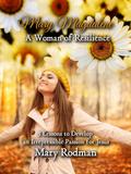 Mary Magdalene a Woman of Resilience: 5 Lessons to Develop an Irrepressible Passion for Jesus (The Irrepressible Disciple Series, #1)