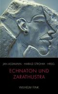 Echnaton und Zarathustra. Zur Genese und Dynamik des Monotheismus (Lindauer Symposien für Religionsforschung)