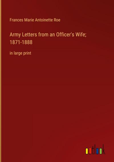 Army Letters from an Officer’s Wife; 1871-1888