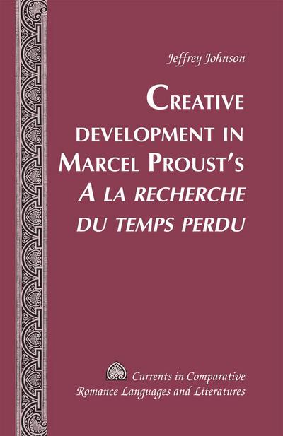 Creative Development in Marcel Proust’s ’A la recherche du temps perdu’