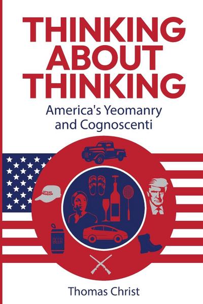 Thinking About Thinking; America’s Yeomanry and Cognoscenti