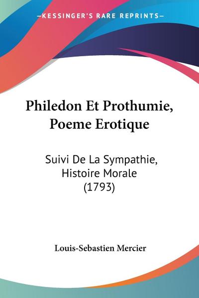 Philedon Et Prothumie, Poeme Erotique: Suivi De La Sympathie, Histoire Morale (1793)