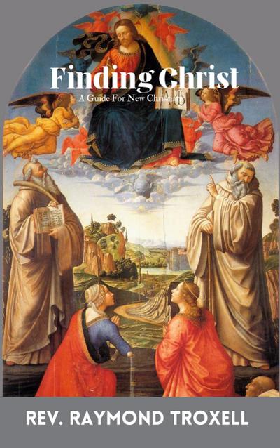 Finding Christ: A Guide For New Christians