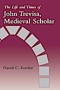 The Life and Times of John Trevisa, Medieval Scholar