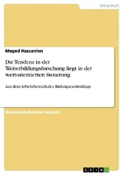 Die Tendenz in der Weiterbildungsforschung liegt in der wertorientierten Steuerung