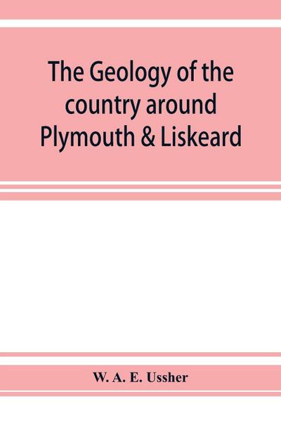 The geology of the country around Plymouth & Liskeard