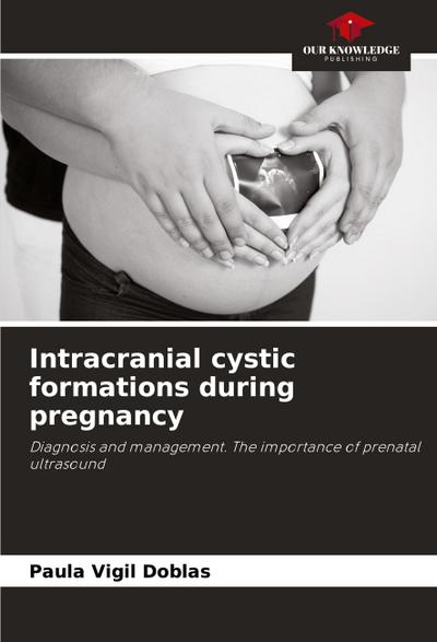 Intracranial cystic formations during pregnancy