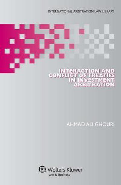 Ghouri, A: Interaction and Conflict of Treaties in Investmen
