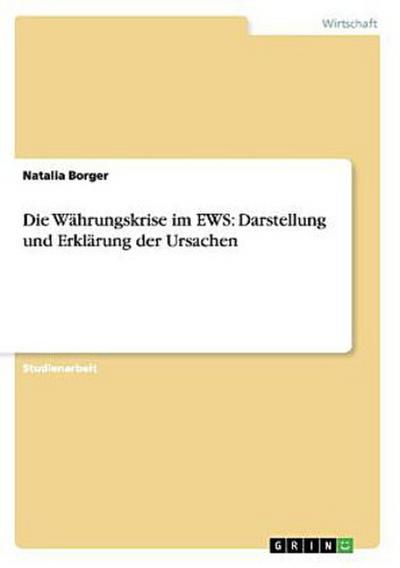 Die Währungskrise im EWS: Darstellung und Erklärung der Ursachen