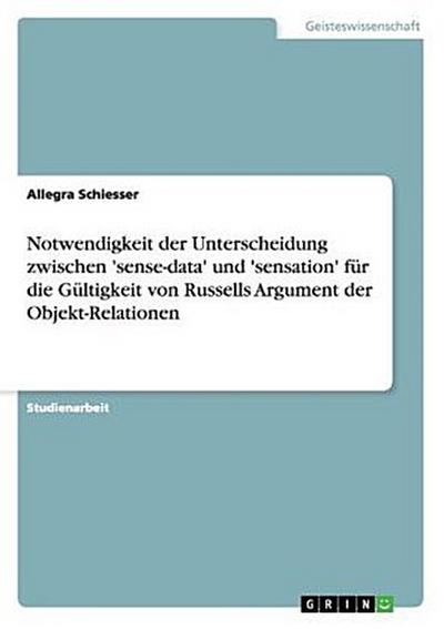 Notwendigkeit der Unterscheidung zwischen ’sense-data’ und ’sensation’ für die Gültigkeit von Russells Argument der Objekt-Relationen