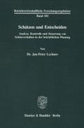 Schätzen und Entscheiden: Analyse, Kontrolle und Steuerung von Schätzverhalten in der betrieblichen Planung (Betriebswirtschaftliche Forschungsergebnisse, Band 103)
