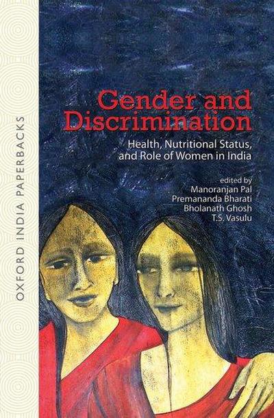 Gender and Discrimination Health, Nutritional Status, and Role of Women in India