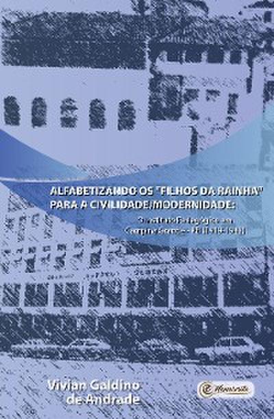 Alfabetizando os "filhos da Rainha" para a civilidade/modernidade: