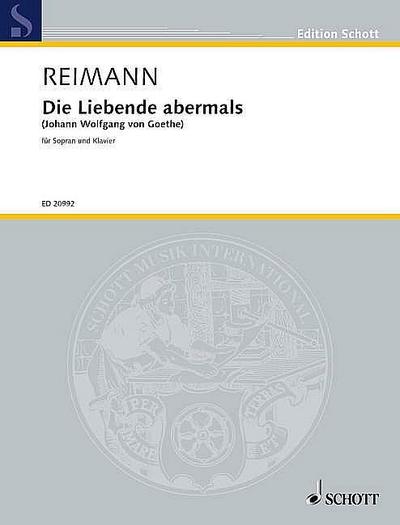 Die Liebende abermals (Sonett IX): Text von Johann Wolfgang von Goethe. Sopran und Klavier. (Edition Schott)