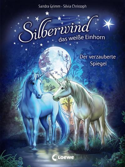Silberwind, das weiße Einhorn 1 - Der verzauberte Spiegel