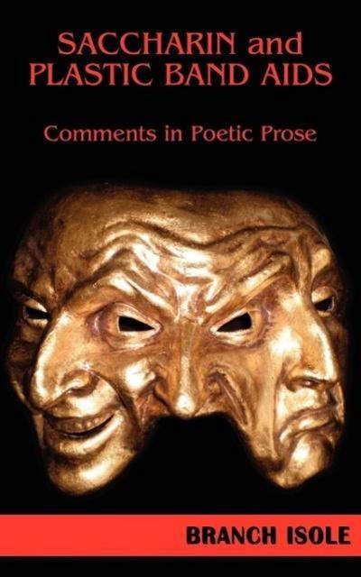 SACCHARIN AND PLASTIC BAND AIDS Comments in Poetic Prose