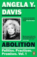 Abolition: Politics, Practices, Promises 1