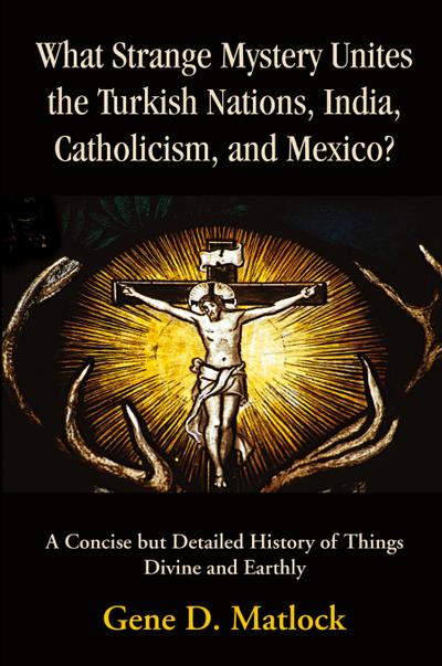 What Strange Mystery Unites the Turkish Nations, India, Catholicism, and Mexico?