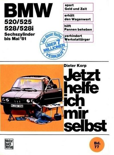 Jetzt helfe ich mir selbst BMW 520, 525, 528, 528i (Sechszylinder bis Mai ’81)