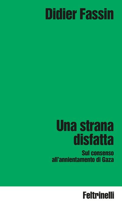 Una strana disfatta. Sul consenso all’annientamento di Gaza