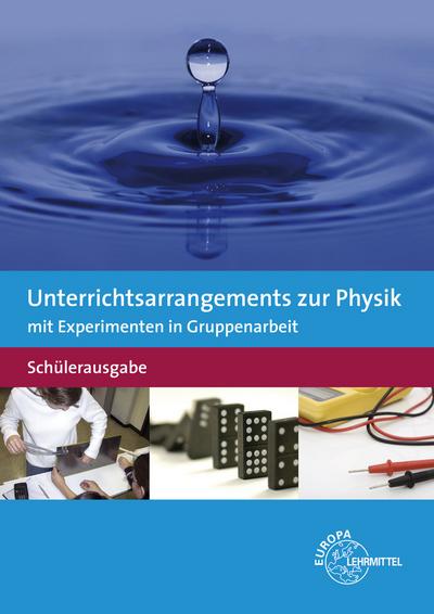 Unterrichtsarrangements zur Physik mit Experimenten in Gruppenarbeit: Schülerausgabe