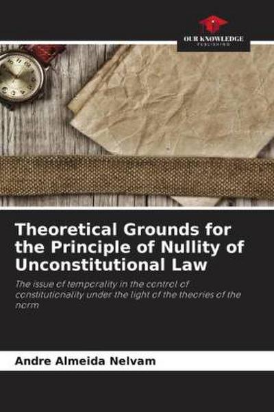 Theoretical Grounds for the Principle of Nullity of Unconstitutional Law