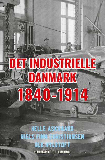 Det industrielle Danmark 1840-1914
