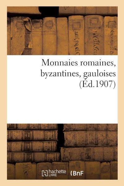 Monnaies Romaines, Byzantines, Gauloises