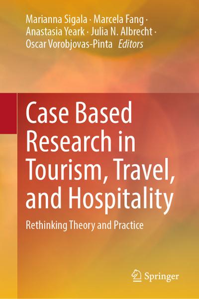 Case Based Research in Tourism, Travel, and Hospitality