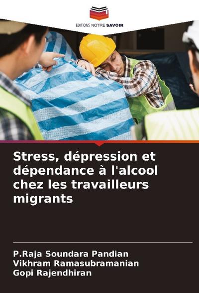Stress, dépression et dépendance à l’alcool chez les travailleurs migrants