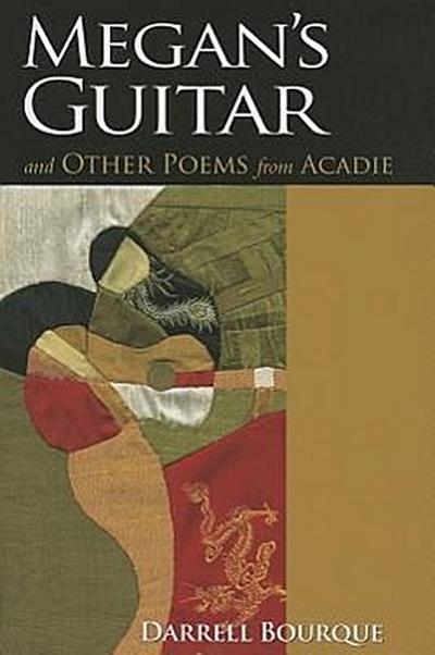 Megan’s Guitar: And Other Poems from Acadie