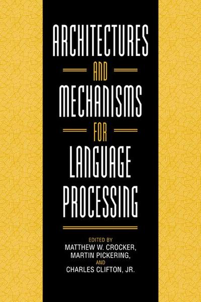Architectures and Mechanisms for Language Processing