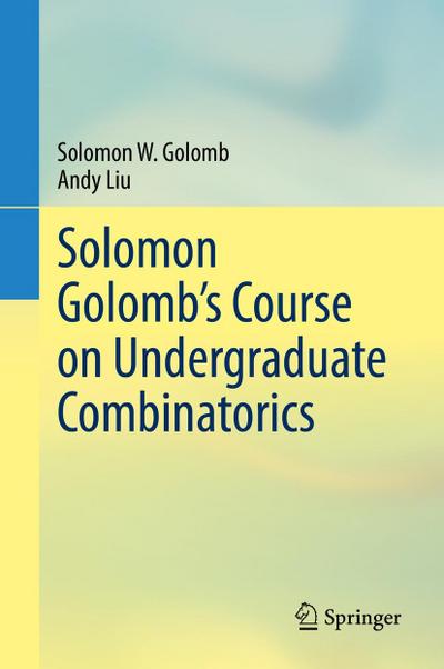 Solomon Golomb’s Course on Undergraduate Combinatorics