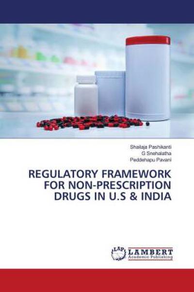 REGULATORY FRAMEWORK FOR NON-PRESCRIPTION DRUGS IN U.S & INDIA