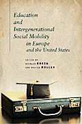 Education and Intergenerational Social Mobility in Europe and the United States