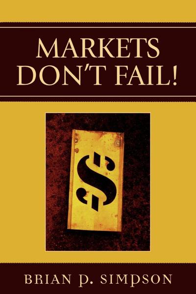 Markets Don’t Fail!