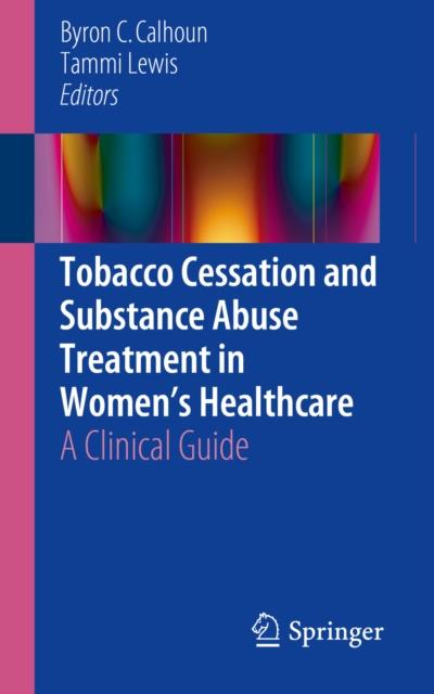 Tobacco Cessation and Substance Abuse Treatment in Women’s Healthcare