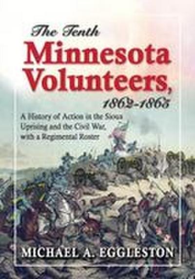 The Tenth Minnesota Volunteers, 1862-1865